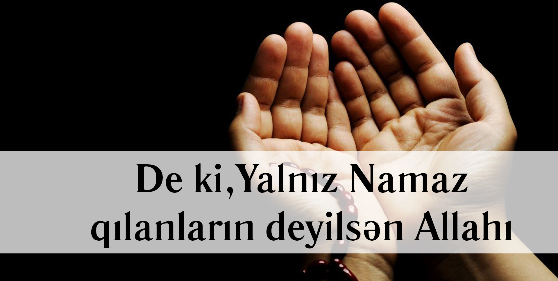 De ki, yalnız namaz qılanların deyilsən Allahı.. - Qədr gecəsi