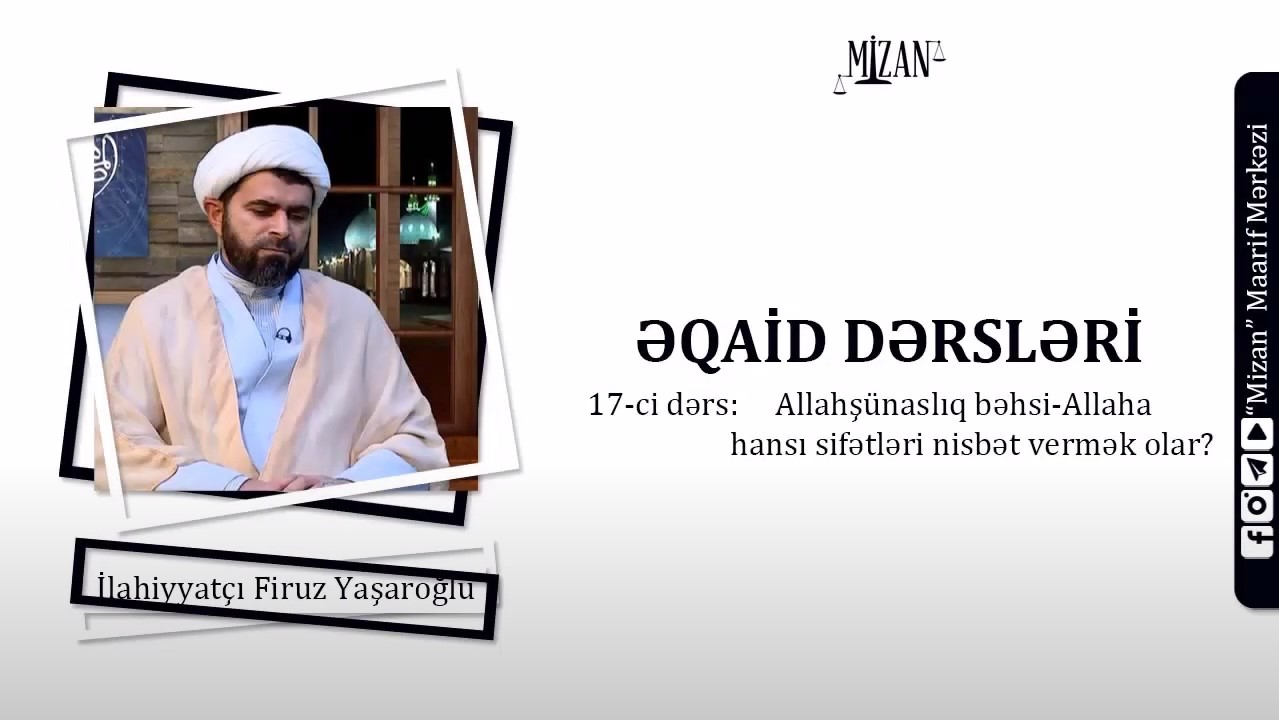 Allaha hansı sifətləri nisbət vermək olar? - İlahiyyatçı Firuz Yaşaroğlu / Əqaid dərsləri 17