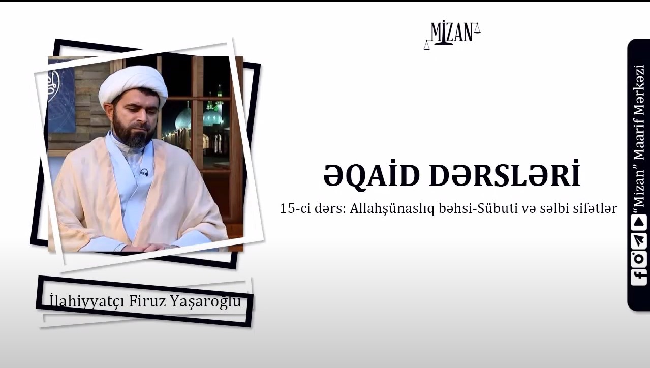Allahın sübuti və səlbi sifətləri - İlahiyyatçı Firuz Yaşaroğlu / Əqaid dərsləri 15