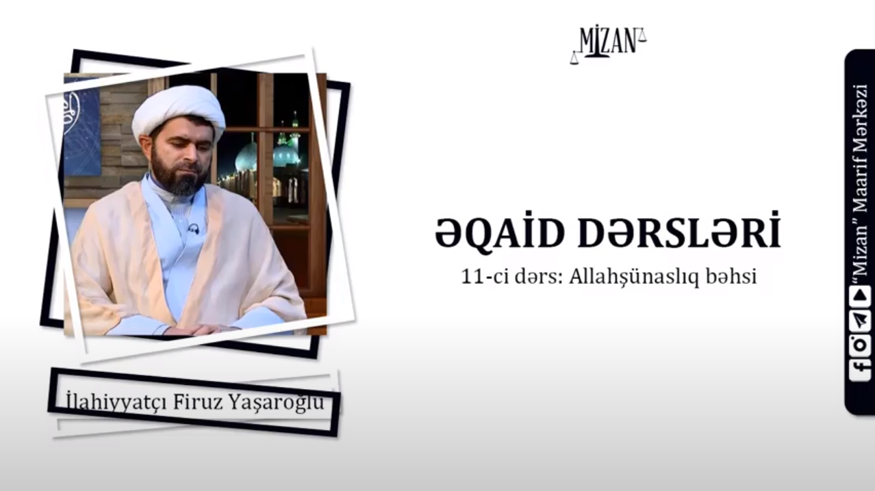 Allahşünaslıq (11) - İlahiyyatçı Firuz Yaşaroğlu / Əqaid dərsləri 11