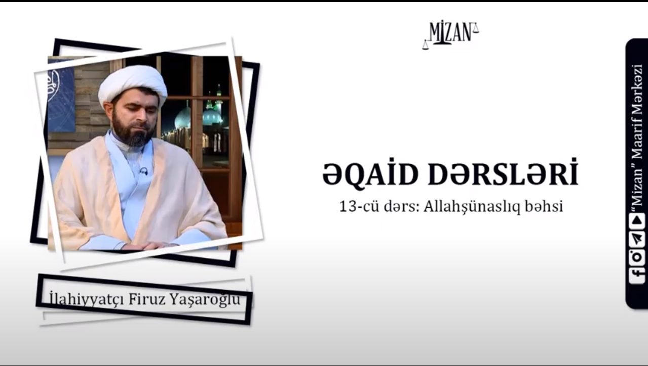 Allahşünaslıq (13) - İlahiyyatçı Firuz Yaşaroğlu / Əqaid dərsləri 13