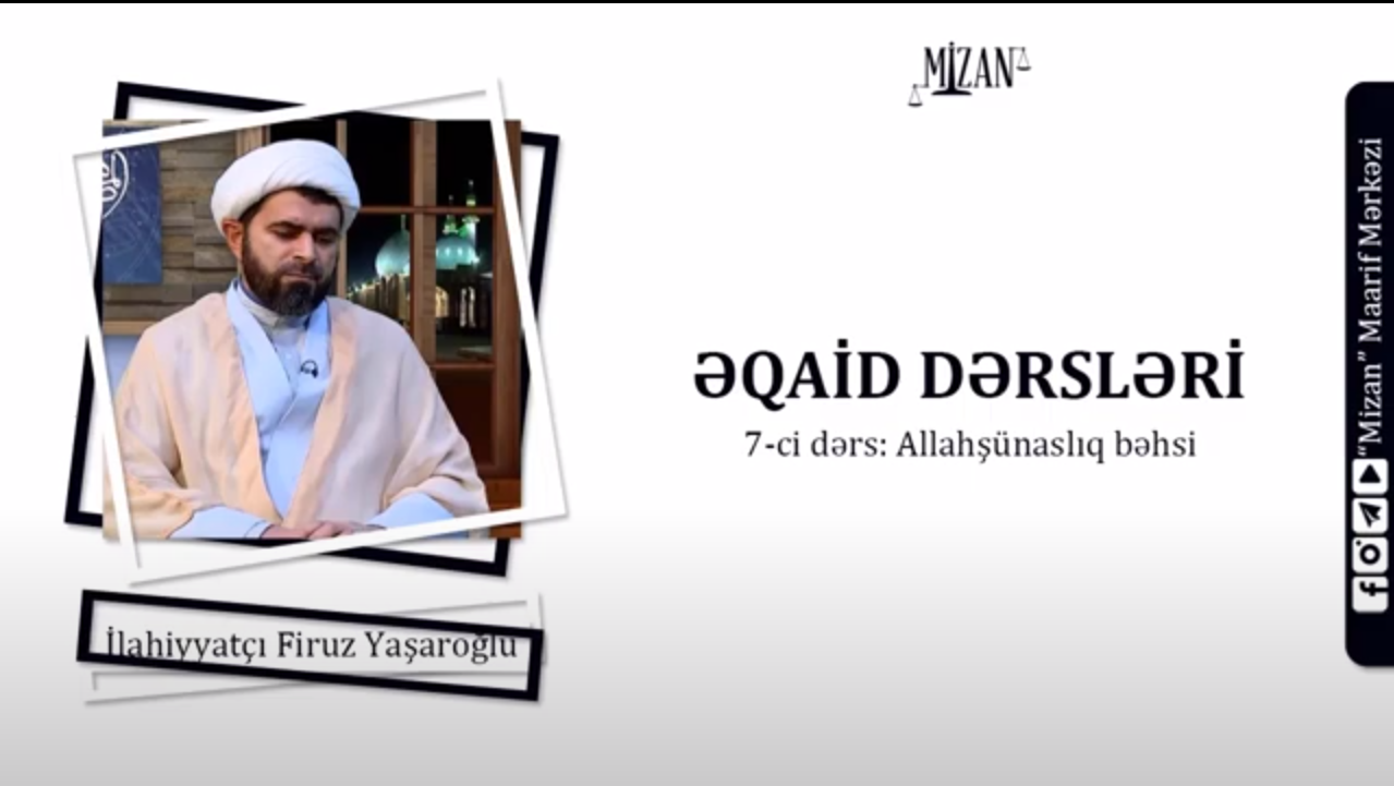 Allahşünaslıq (7) - İlahiyyatçı Firuz Yaşaroğlu / Əqaid dərsləri 7