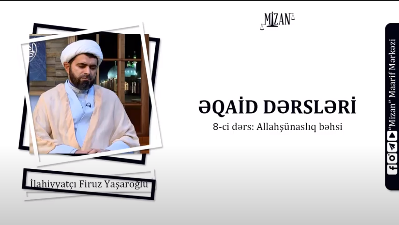 Allahşünaslıq (8) - İlahiyyatçı Firuz Yaşaroğlu / Əqaid dərsləri 8