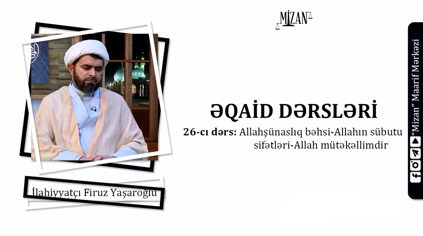 Allahşünaslıq bəhsi-Allahın sübutu sifətləri - Allah mütəkəllimdir / Əqaid dərsləri 26