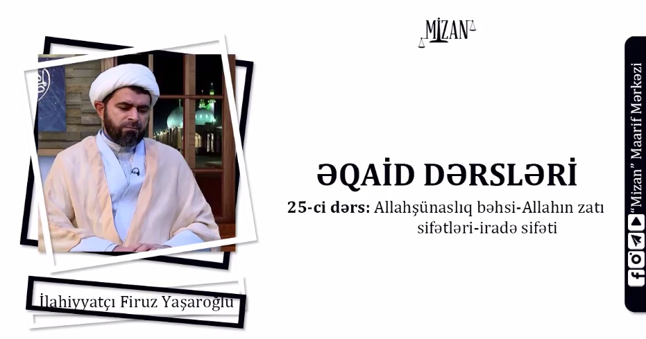 Allahşünaslıq bəhsi-Allahın zatı sifətləri-iradə sifəti / Əqaid dərsləri 25