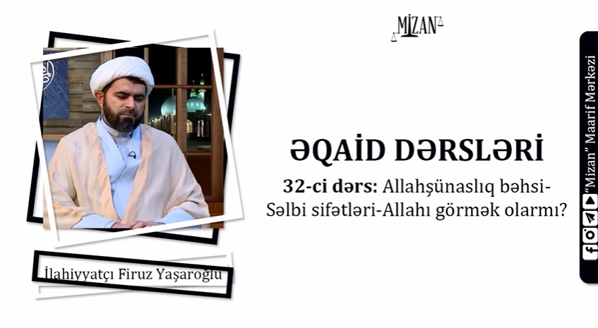 Allahşünaslıq bəhsi -Səlbi sifətləri - Allahı görmək olarmı? (2)  / Əqaid dərsləri 32