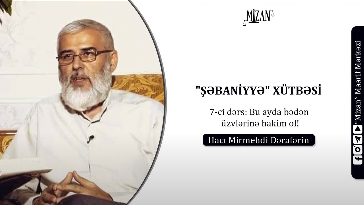 Bu ayda bədən üzvlərinə hakim ol - Hacı Mirmehdi Dərafərin (