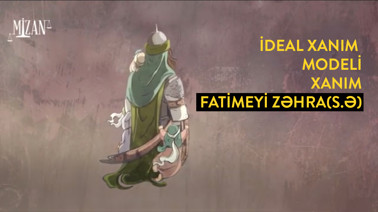 İdeal xanım modeli - Xanım Fatimeyi Zəhra (s.ə)