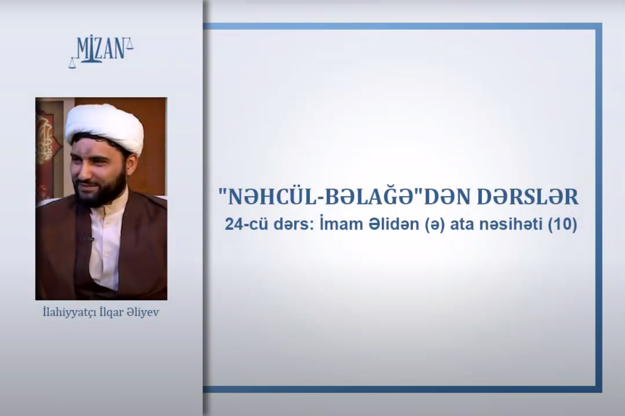 İmam Əlidən (ə) ata nəsihəti (10) - İlahiyyatçı İlqar Əliyev