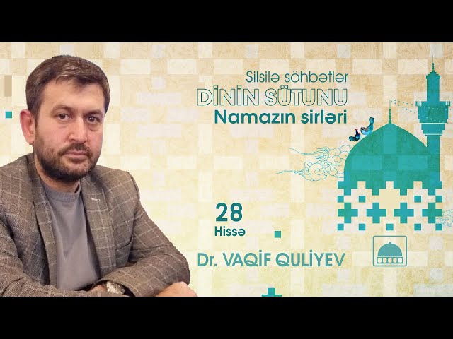 Namazın sirləri 28 - Dr. Vaqif Quliyev