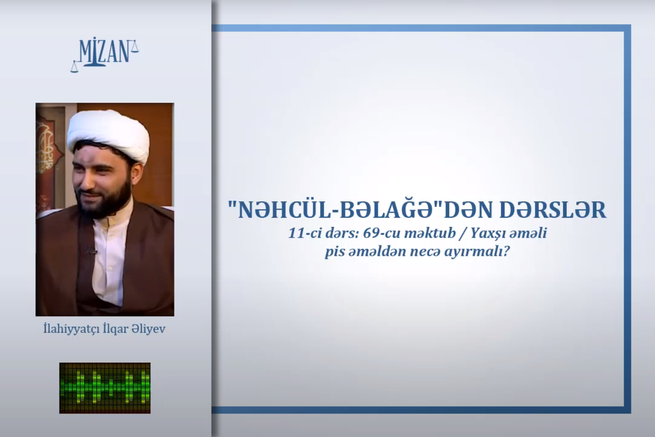 Yaxşı əməli pis əməldən necə ayırmalı? - İlahiyyatçı İlqar Əliyev təqdimatında