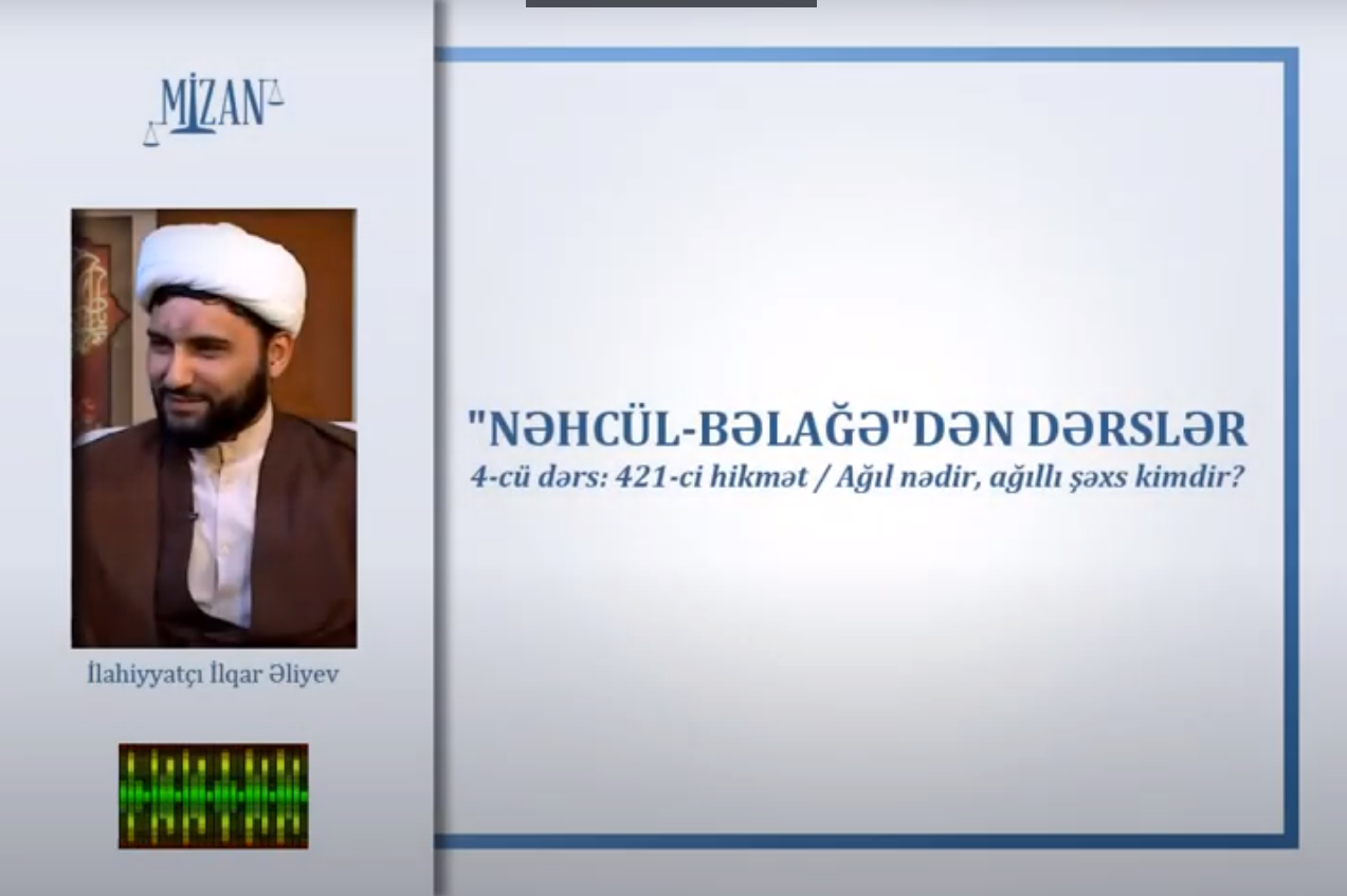 Ağıl nədir və ağıllı insan kimdir? - İlahiyyatçı İlqar Əliyev təqdimatında