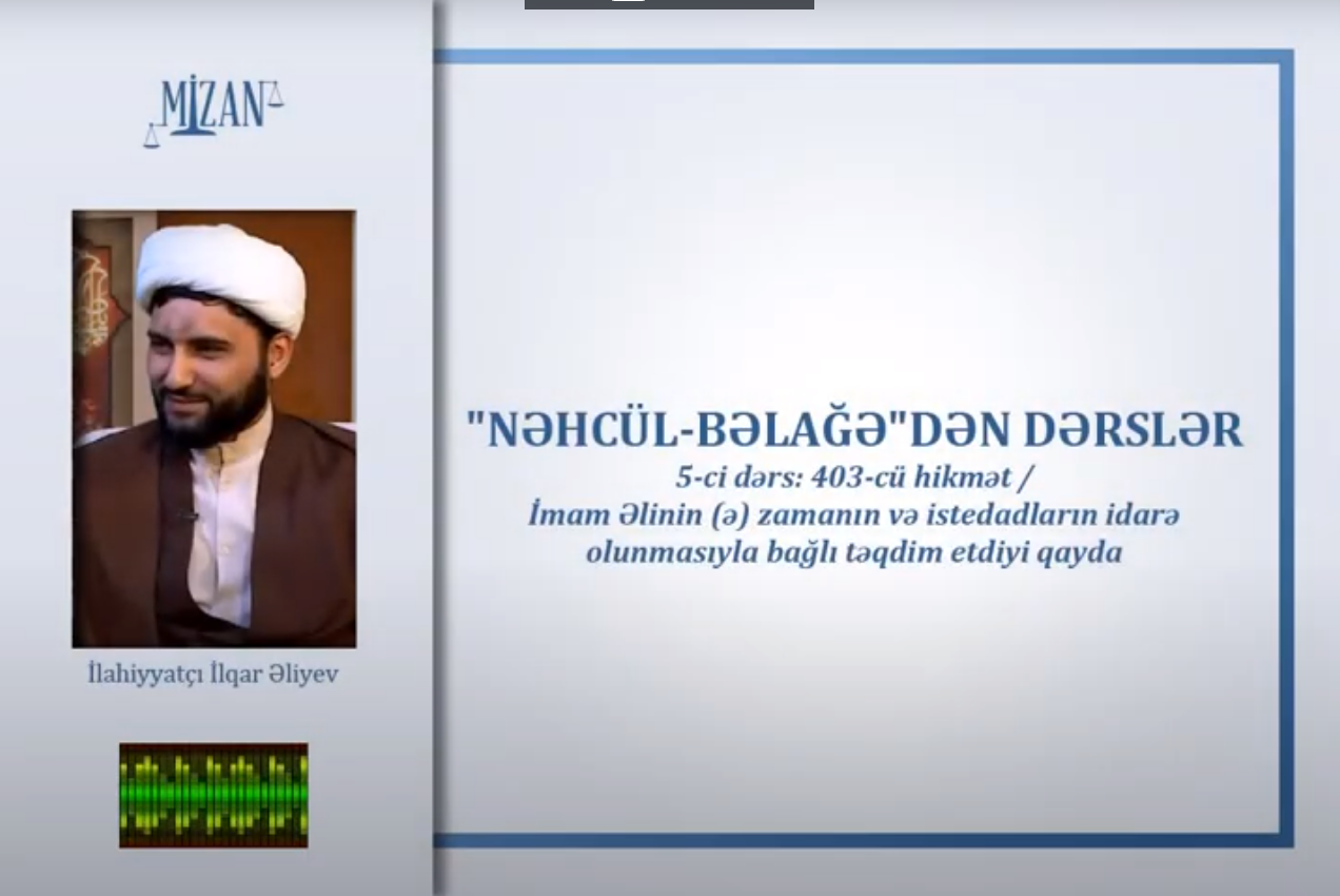 Zamanın və istedadların idarə olunmasıyla bağlı İmam Əlinin təqdim etdiyi qayda - İlahiyyatçı İlqar Əliyev təqdimatında