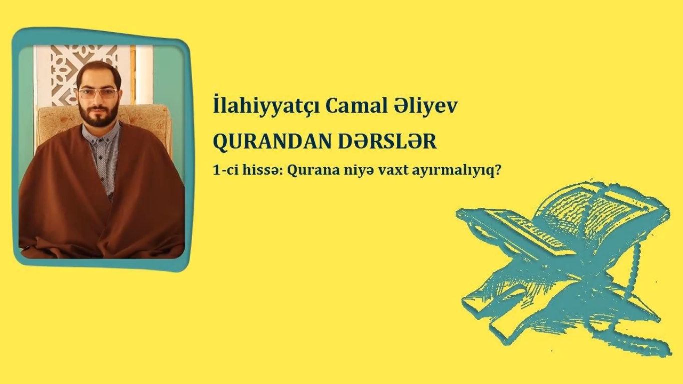 Qurana niyə vaxt ayırmalıyıq? - İlahiyyatçı Camal Əliyev / Qurandan dərslər: 1