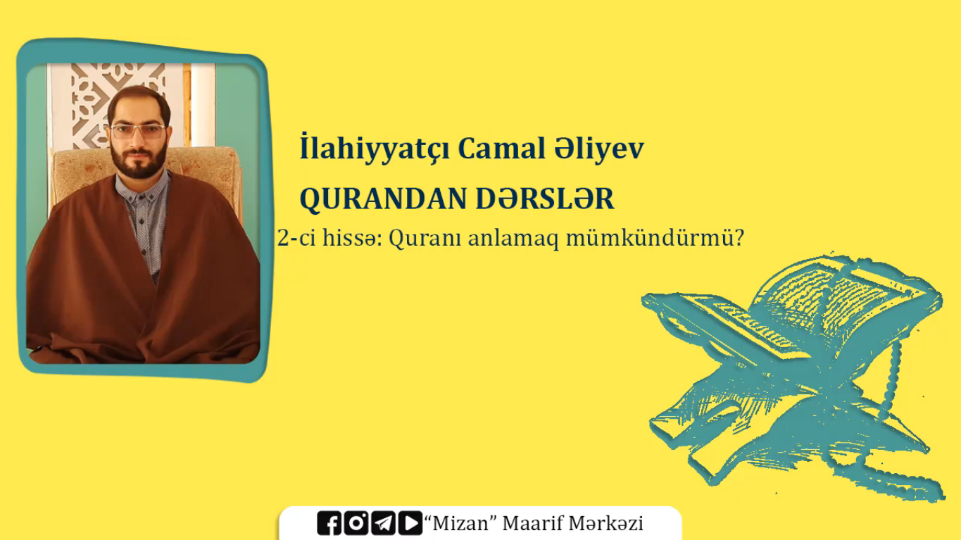 Quranı anlamaq mümkündürmü? - İlahiyyatçı Camal Əliyev / Qurandan dərslər: 2