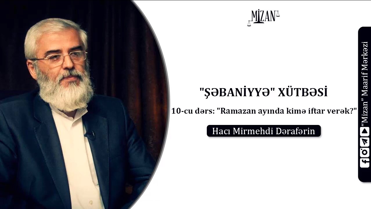 Ramazan ayında kimə iftar verək? - Hacı Mirmehdi Dərafərin (