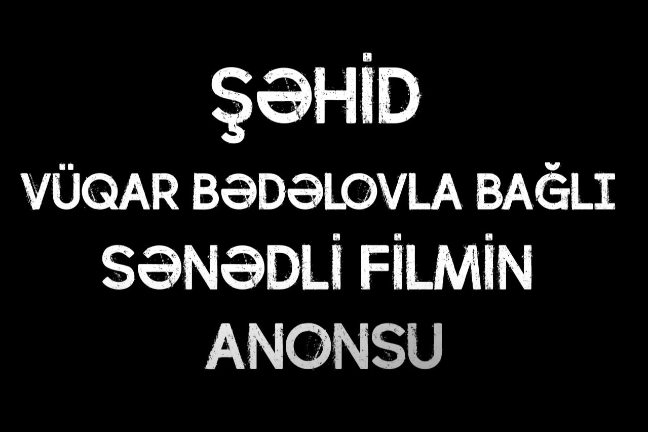 Şəhid Vüqar Bədəlovla bağlı sənədli filmin anonsu